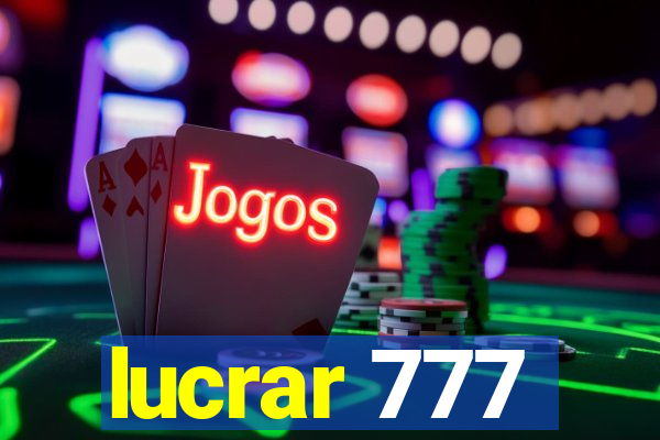 lucrar 777